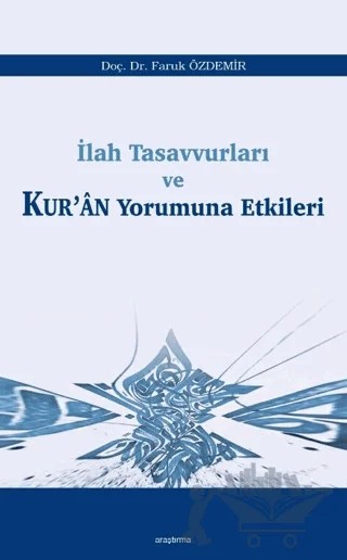 İlah Tasavvurları ve Kur’an Yorumuna Etkileri – Faruk Özdemir – Araştırma Yayınları kitap kapağı