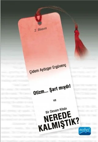OTİZM... ŞART MIYDI! Bir Devam Kitabı NEREDE KALMIŞTIK? – Çidem Ayözger Ergüvenç – Nobel Akademik Yayıncılık kitap kapağı