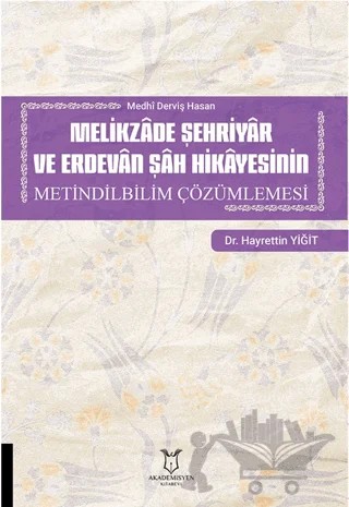 Melikzade Şehriyar ve Erdevan Şah Hikayesinin Metindilbilim Çözümlemesi – Hayrettin Yiğit – Akademisyen Kitabevi kitap kapağı