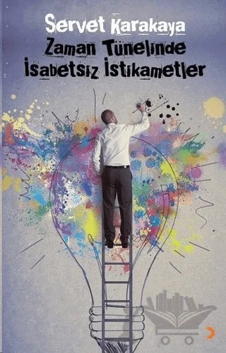 Zaman Tünelinde İsabetsiz İstikametler – Servet Karakaya – Cinius Yayınları kitap kapağı