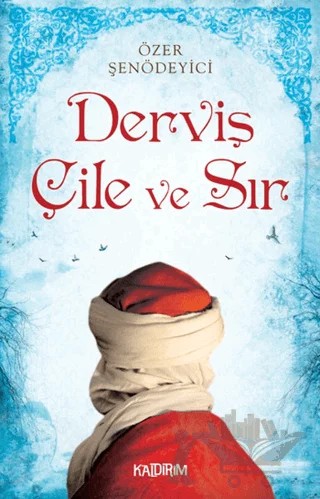 Derviş Çile ve Sır – Özer Şenödeyici – Kaldırım Yayınları kitap kapağı