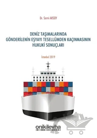 Deniz Taşımalarında Gönderilenin Eşyayı Tesellümden Kaçınmasının Hukuki Sonuçları – Sami Aksoy – On İki Levha Yayınları kitap kapağı