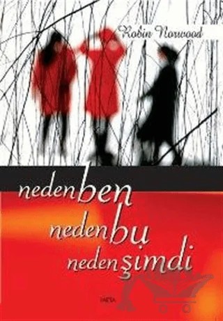 Neden Ben, Neden Bu, Neden Şimdi – Robin Norwood – Meta Yayınları kitap kapağı