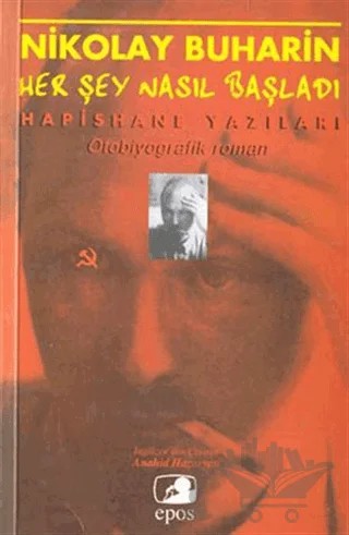 Her Şey Nasıl Başladı Hapishane Yazıları – Nikolay İvanoviç Buharin – Epos Yayınları kitap kapağı