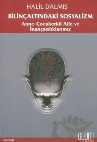 Bilinçaltındaki Sosyalizm – Halil Dalmış – Uyum Yayınları kitap kapağı