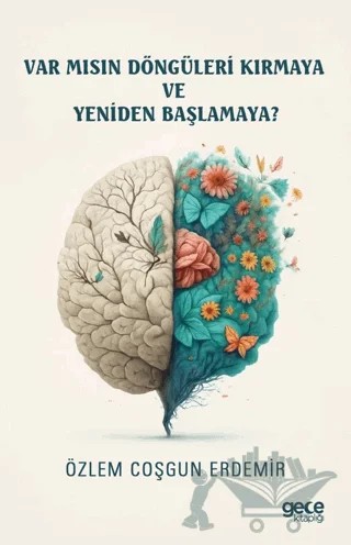 Var mısın Döngüleri Kırmaya ve Yeniden Başlamaya? – Özlem Coşgun Erdemir – Gece Kitaplığı kitap kapağı