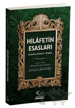 Hilafetin Esasları - İslam'da İmamet-i Kübra – Mustafa Sabri Efendi – Im Auftrag des Islam kitap kapağı