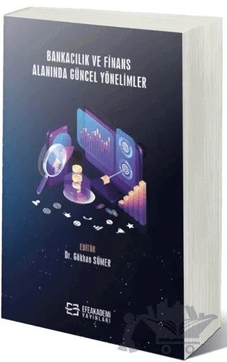 Bankacılık Ve Finans Alanında Güncel Yönelimler – Gökhan Sümer – Efe Akademi Yayınları kitap kapağı
