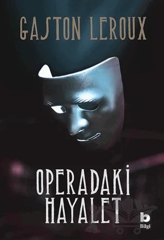 Operadaki Hayalet – Gaston Leroux – Bilgi Yayınevi kitap kapağı