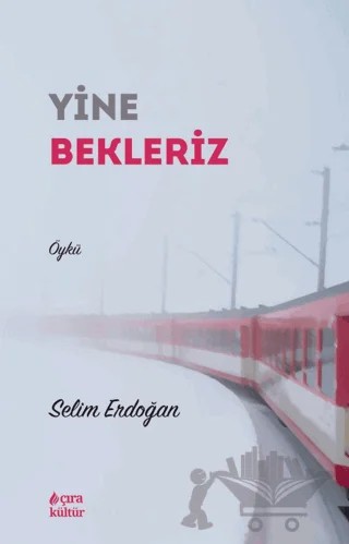 Yine Bekleriz – Selim Erdoğan – Çıra Yayınları kitap kapağı