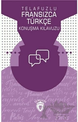 Telafuzlu Fransızca - Türkçe Konuşma Kılavuzu (Sözlük İlaveli) – Metin Gökçe – Dorlion Yayınları kitap kapağı