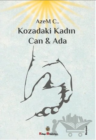 Kozadaki Kadın Can & Ada – Azem C. – Kitap Müptelası Yayınları kitap kapağı