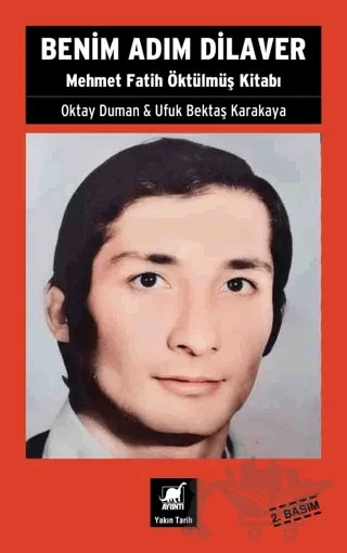 Benim Adım Dilaver - Mehmet Fatih Öktülmüş Kitabı – Oktay Duman, Ufuk Bektaş Karakaya – Ayrıntı Yayınları kitap kapağı