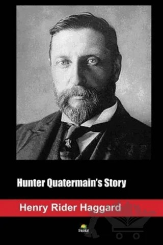 Hunter Quatermain's Story – Henry Rider Haggard – Tropikal Kitap kitap kapağı