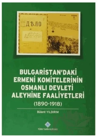 Bulgaristan'daki Ermeni Komitelerinin Osmanlı Devleti Aleyhine Faaliyetleri – Bülent Yıldırım – Türk Tarih Kurumu Yayınları kitap kapağı
