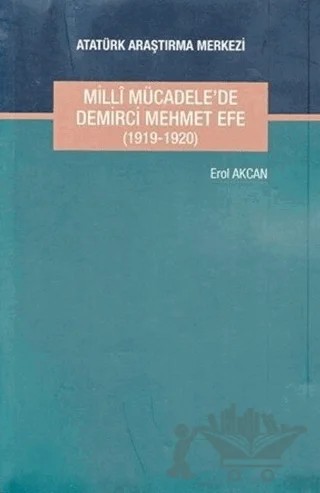 Milli Mücadele'de Demirci Mehmet Efe – Erol Akcan – Atatürk Araştırma Merkezi kitap kapağı