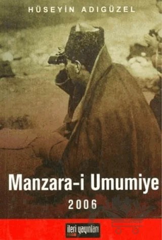 Manzara-i Umumiye 2006 – Hüseyin Adıgüzel – İleri Yayınları kitap kapağı