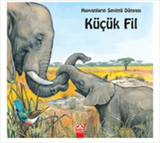Hayvanların Sevimli Dünyası Küçük Fil – Alain Jost – Altın Kitaplar kitap kapağı