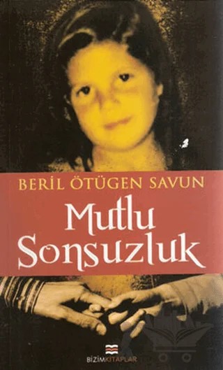 Mutlu Sonsuzluk – Beril Ötügen Savun – Bizim Kitaplar Yayınevi kitap kapağı