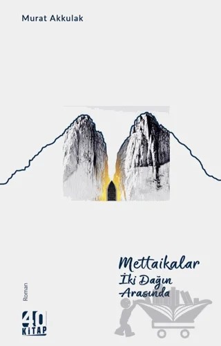Mettaikalar - İki Dağın Arasında – Murat Akkulak – 40 Kitap kitap kapağı