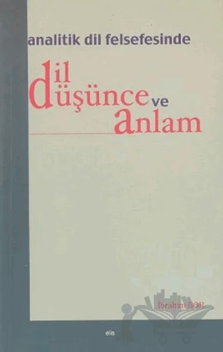 Analitik Dil Felsefesinde Dil Düşünce ve Anlam – İbrahim Bor – Elis Yayınları kitap kapağı