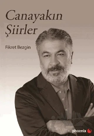 Canayakın Şiirler – Fikret Bezgin – Phoenix Yayınevi kitap kapağı