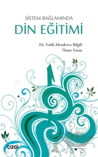 Sistem Bağlamında Din Eğitimi – Fatih Menderes Bilgili, Ömer Yavuz – Çizgi Kitabevi Yayınları kitap kapağı