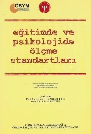 EĞİTİMDE VE PSİKOLOJİDE ÖLÇME STANDARTLARI - Standards for Educational and Psychological Testing – Amerikan Eğitim Araştırmaları Birliği Amerikan Psikoloji Birliği Eğitim Ölçümleri Uluslararası Konseyi – Türk Psikologlar Derneği Yayınları kitap kapağı