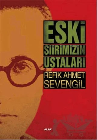 Eski Şiirimizin Ustaları – Refik Ahmet Sevengil – Alfa Yayınları kitap kapağı