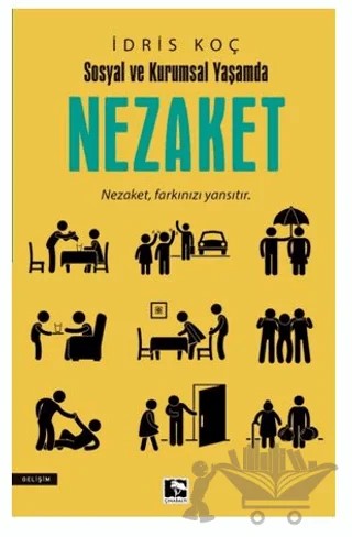 Sosyal Ve Kurumsal Yaşamda Nezaket – İdris Koç – Çınaraltı Yayınları kitap kapağı
