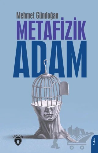 Metafizik Adam – Mehmet Gündoğan – Dorlion Yayınları kitap kapağı