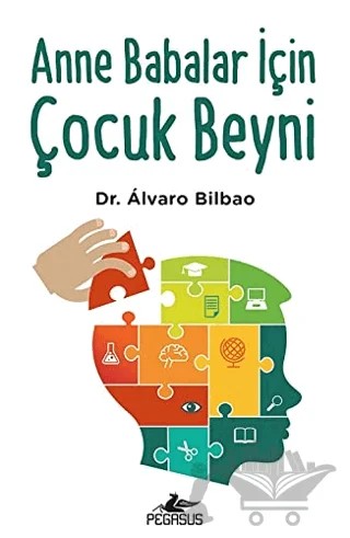 Anne Babalar İçin Çocuk Beyni – Alvaro Bilba – Pegasus Yayınları kitap kapağı