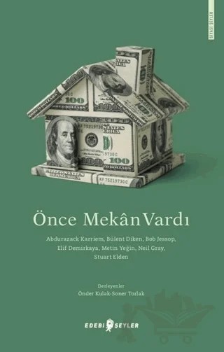 Önce Mekan Vardı – Abdurazack Karriem, Bob Jessop, Bülent Diken, Elif Demirkaya, Metin Yeğin, Neil Gray, Stuart Elden – Edebi Şeyler kitap kapağı
