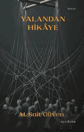 Yalandan Hikâye – M. Sait Güven – Ayrıkotu Yayınları kitap kapağı