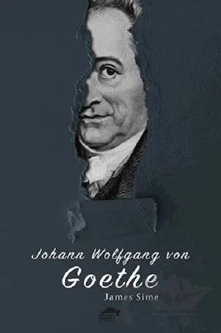 Johann Wolfgang von Goethe'nin Hayatı (Özel Ayracıyla) – James Sime – Maya Kitap kitap kapağı