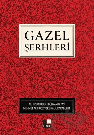 Gazel Şerhleri – Ali İhsan Öbek, Bünyamin Taş, Mehmet Akif Gözitok, Halil Karabulut – Kesit Yayınları kitap kapağı