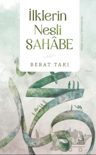 İlklerin Nesli Sahabe – Berat Takı – Fecr Yayınları kitap kapağı