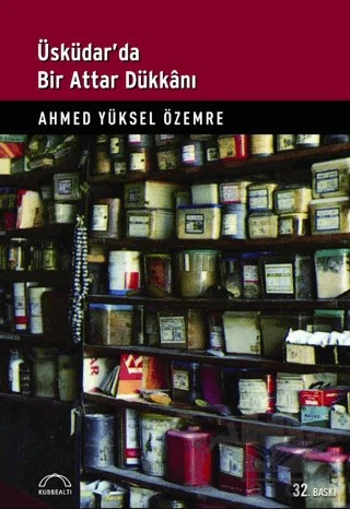 Üsküdar’da Bir Attar Dükkanı – Ahmed Yüksel Özemre – Kubbealtı Neşriyatı Yayıncılık kitap kapağı