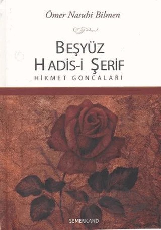 Beşyüz Hadis-i Şerif - Hikmet Goncaları – Ömer Nasuhi Bilmen – Semerkand Yayınları kitap kapağı