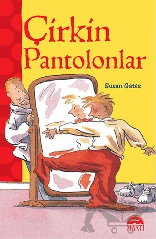 Çirkin Pantolonlar – Susan Gates – Martı Çocuk Yayınları kitap kapağı