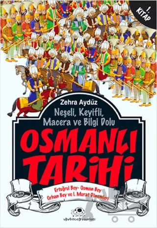 Neşeli, Keyifli, Macera ve Bilgi Dolu Osmanlı Tarihi - 1. Kitap – Zehra Aygül – Uğurböceği Yayınları kitap kapağı