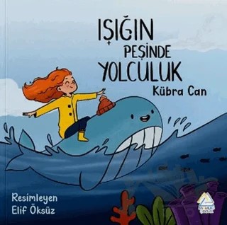 Işığın Peşinde Yolculuk – Kübra Can – Mahlas Çocuk Yayınları kitap kapağı