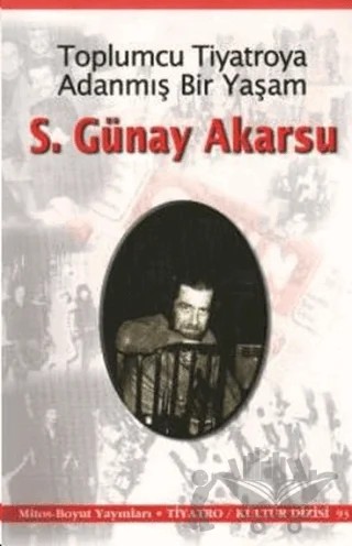 Toplumcu Tiyatroya Adanmış Bir Yaşam S. Günay Akarsu – Kolektif – Mitos Boyut Yayınları kitap kapağı