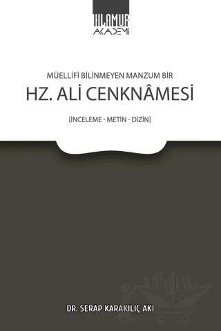 Müellifi Bilinmeyen Manzum Bir Hz. Ali Cenknamesi – Serap Karakılıç Akı – Ihlamur Akademi kitap kapağı