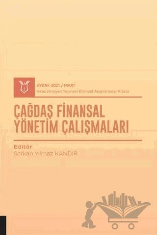 Çağdaş Finansal Yönetim Çalışmaları (AYBAK 2021 Mart) – Serkan Yılmaz Kandır – Akademisyen Kitabevi kitap kapağı