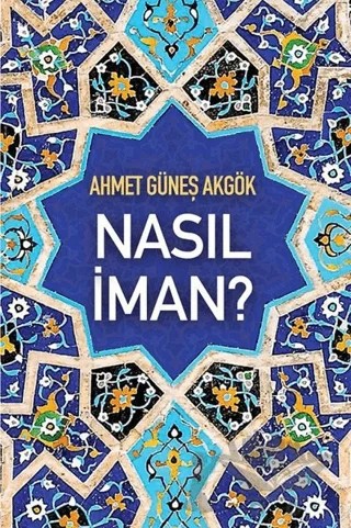 Nasıl İman? – Ahmet Güneş Akgök – Cinius Yayınları kitap kapağı