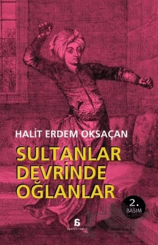 Sultanlar Devrinde Oğlanlar – Halit Erdem Oksaçan – Agora Kitaplığı kitap kapağı