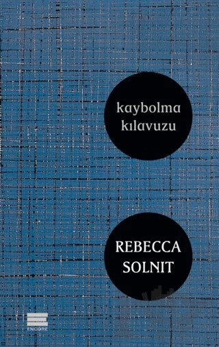 Kaybolma Kılavuzu – Rebecca Solnit – Encore Yayınları kitap kapağı