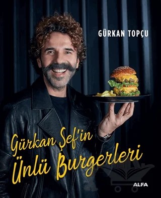Gürkan Şef’in Ünlü Burgerleri – Gürkan Topçu – Alfa Yayınları kitap kapağı