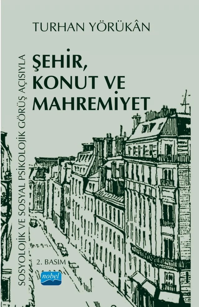 Sosyolojik ve Sosyal Psikolojik Görüş Açısıyla ŞEHİR, KONUT VE MAHREMİYET – Turhan Yörükân – Nobel Akademik Yayıncılık kitap kapağı